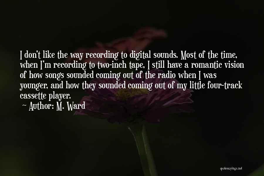 Romantic Songs Quotes By M. Ward