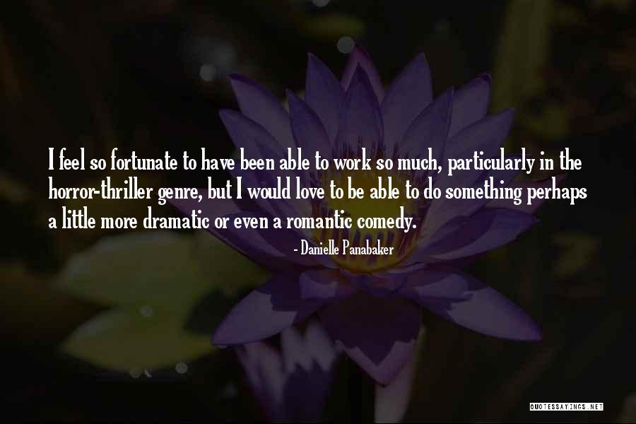 Romantic Thriller Quotes By Danielle Panabaker Romantic Thriller Quotes By Danielle Panabaker