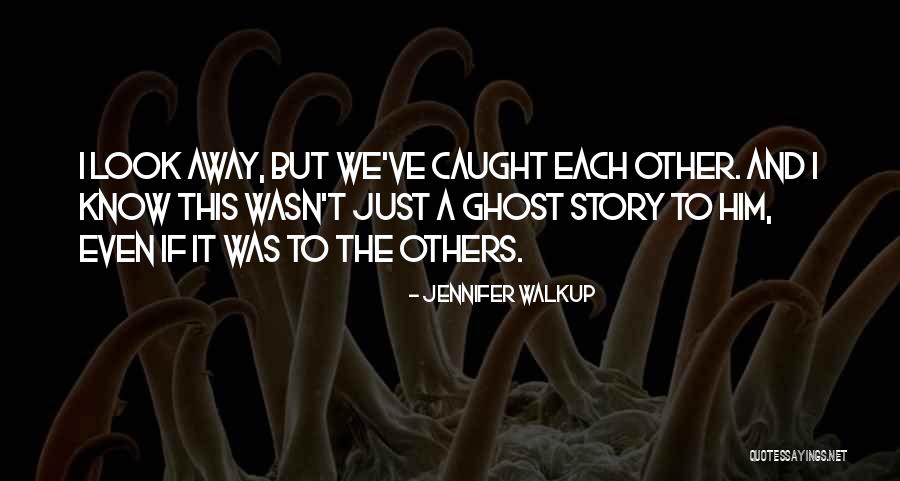 Romantic Thriller Quotes By Jennifer Walkup Romantic Thriller Quotes By Jennifer Walkup