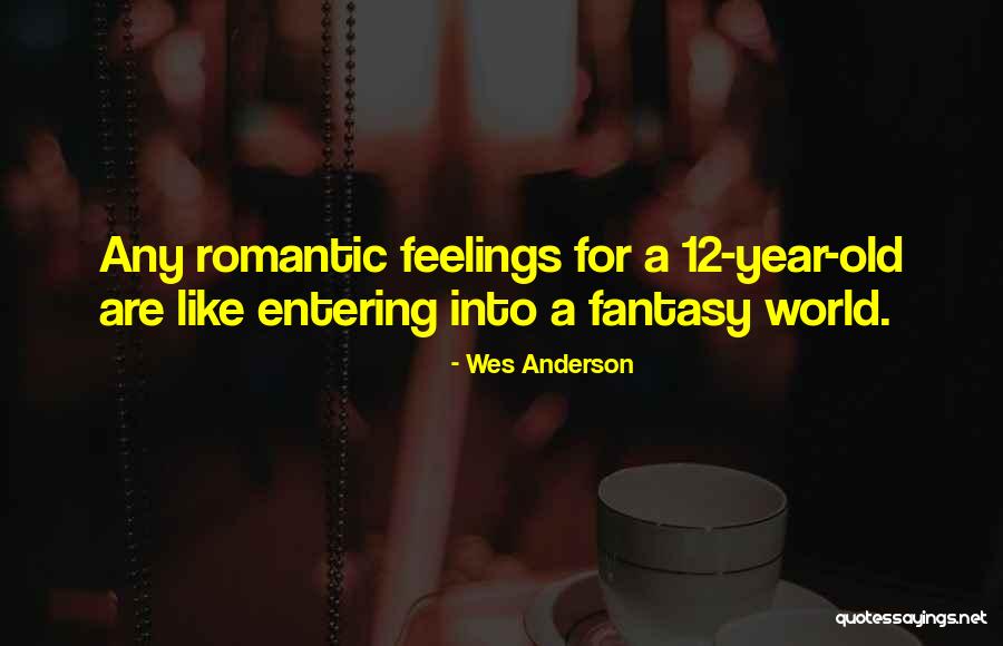 Romantic Wes Anderson Quotes By Wes Anderson Romantic Wes Anderson Quotes By Wes Anderson
