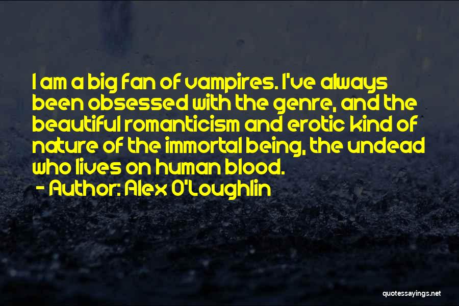 Romanticism And Nature Quotes By Alex O'Loughlin