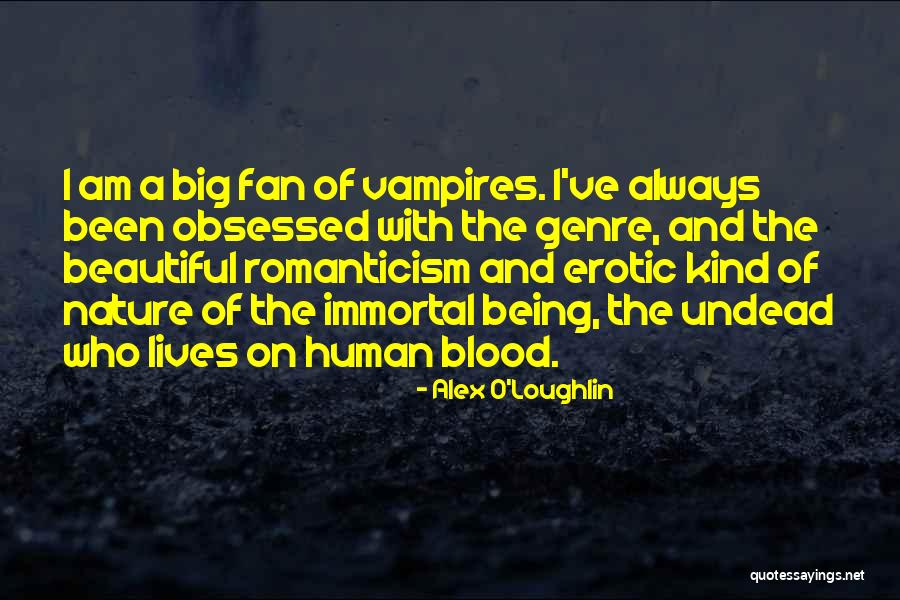 Romanticism And Nature Quotes By Alex O'Loughlin