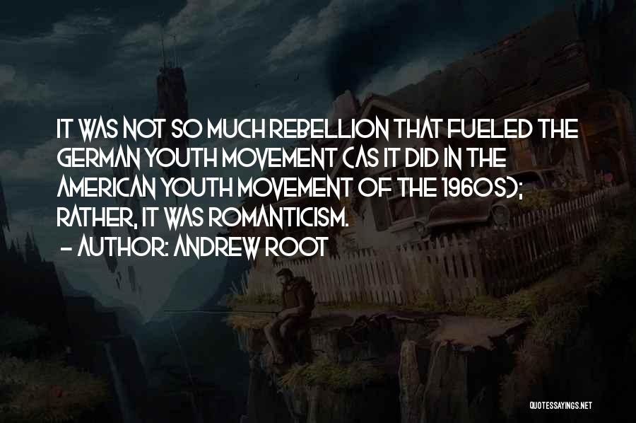Romanticism Movement Quotes By Andrew Root