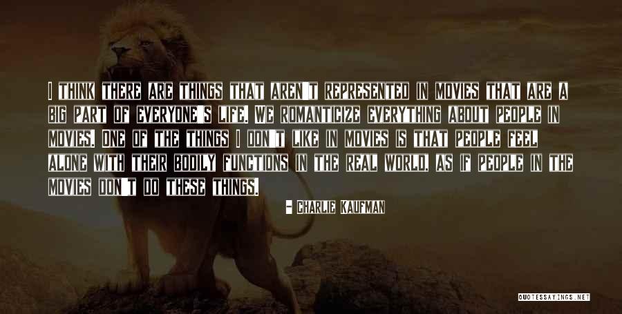 Romanticize Life Quotes By Charlie Kaufman Romanticize Life Quotes By Charlie Kaufman