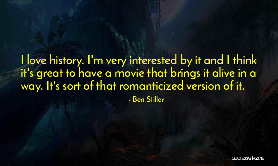 Romanticized Quotes By Ben Stiller Romanticized Quotes By Ben Stiller