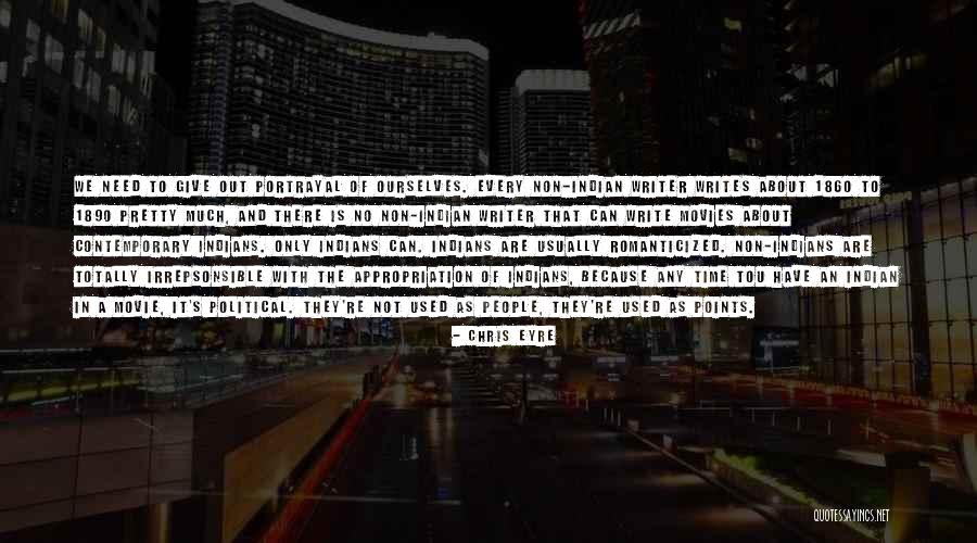 Romanticized Quotes By Chris Eyre Romanticized Quotes By Chris Eyre