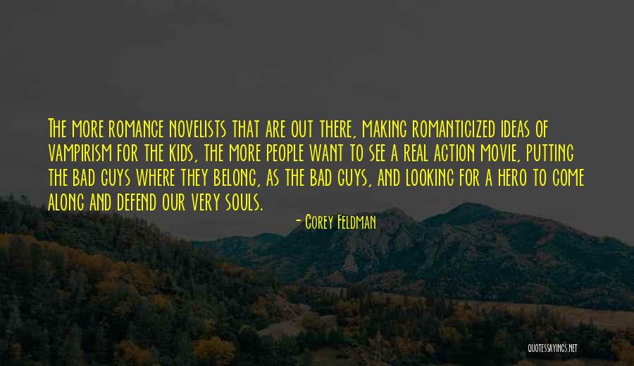 Romanticized Quotes By Corey Feldman Romanticized Quotes By Corey Feldman