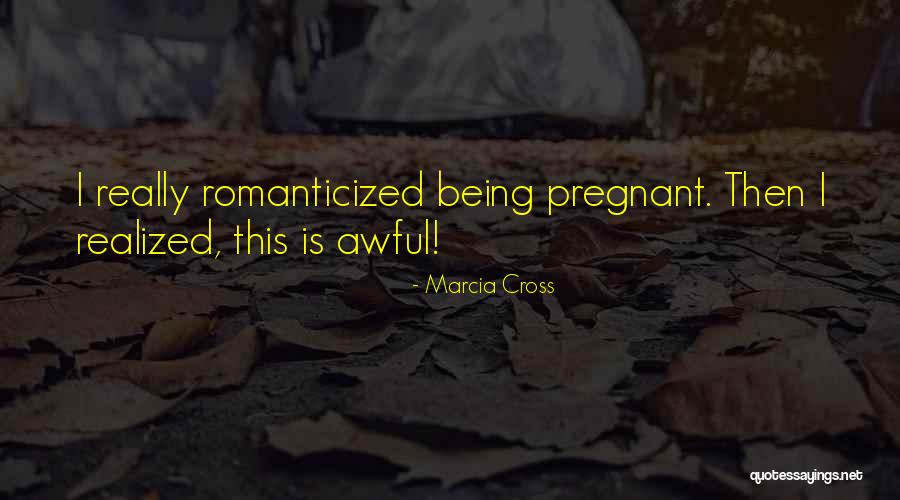 Romanticized Quotes By Marcia Cross Romanticized Quotes By Marcia Cross