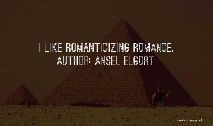 Romanticizing The Past Quotes By Ansel Elgort