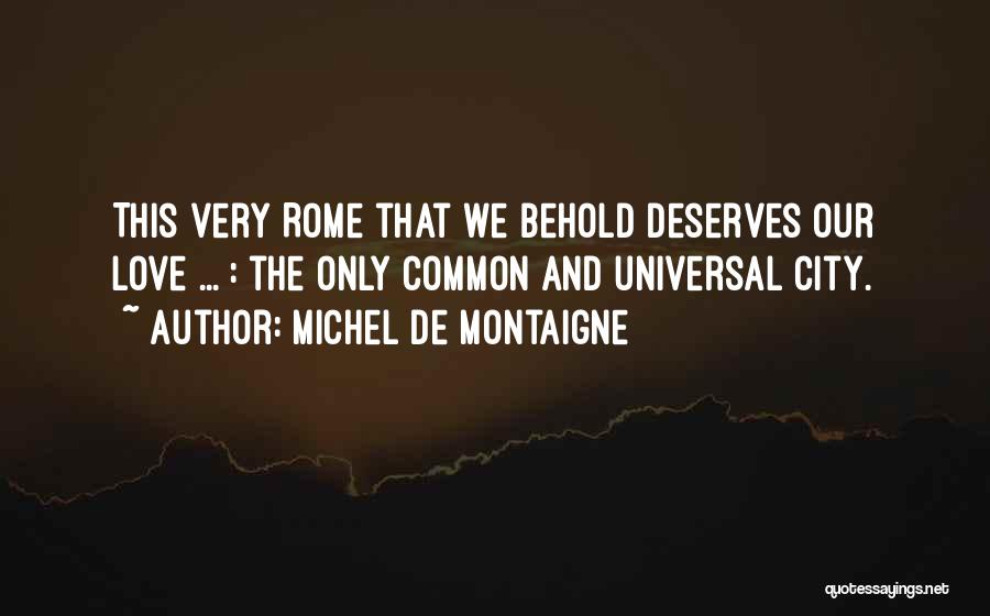 Rome And Love Quotes By Michel De Montaigne