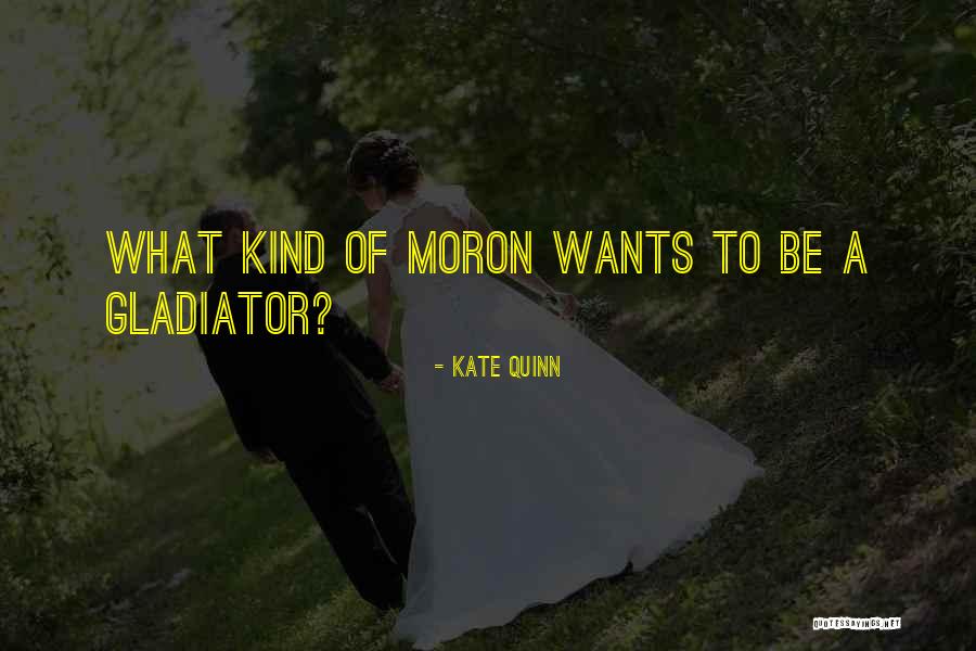 Rome Gladiator Quotes By Kate Quinn Rome Gladiator Quotes By Kate Quinn