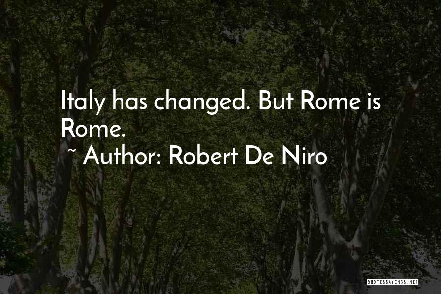 Rome Italy Quotes By Robert De Niro