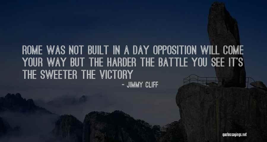Rome Not Built In Quotes By Jimmy Cliff Rome Not Built In Quotes By Jimmy Cliff