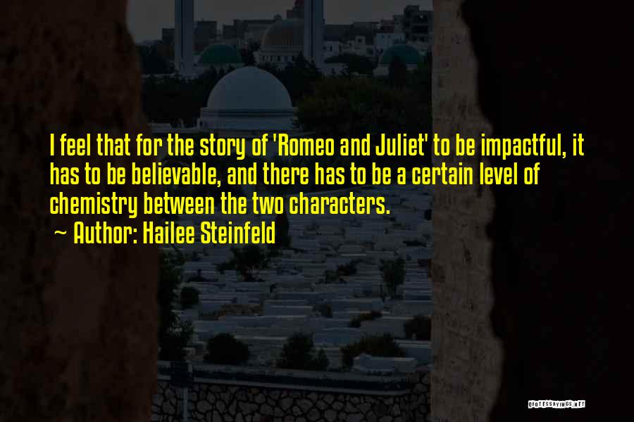 Romeo And Juliet Characters Quotes By Hailee Steinfeld