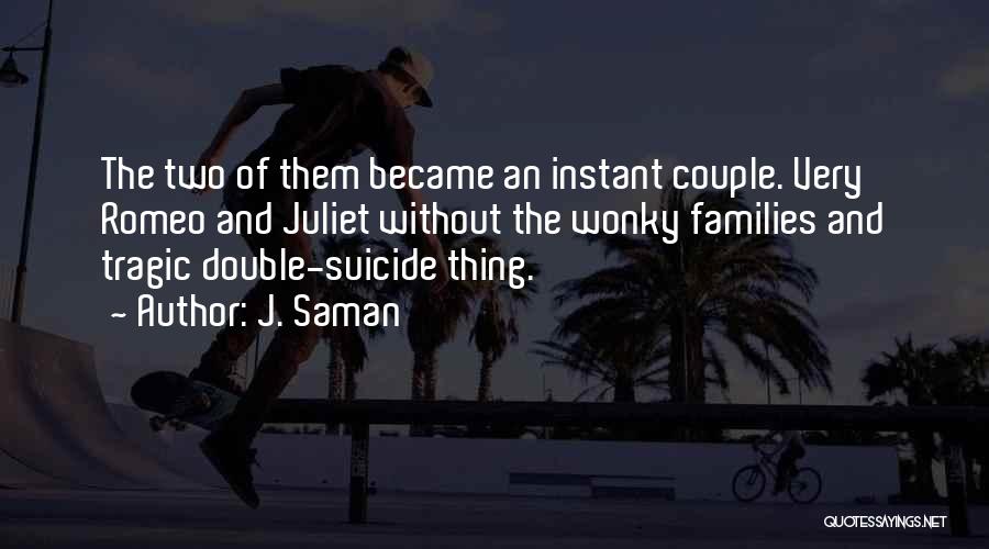 Romeo And Juliet Love Quotes By J. Saman