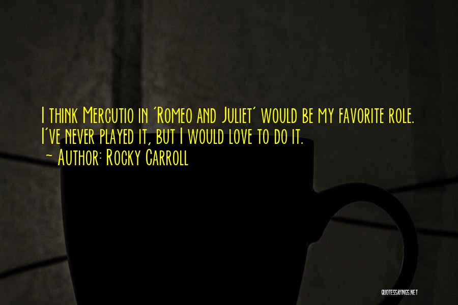 Romeo And Juliet Love Quotes By Rocky Carroll