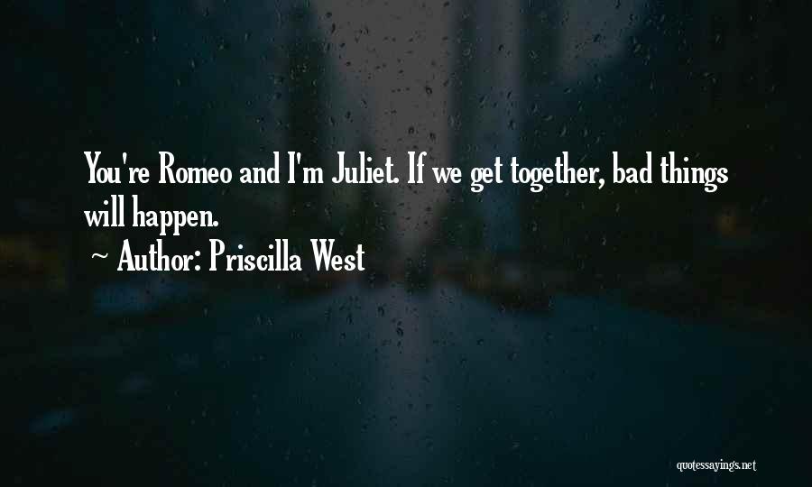 Romeo Juliet Quotes By Priscilla West