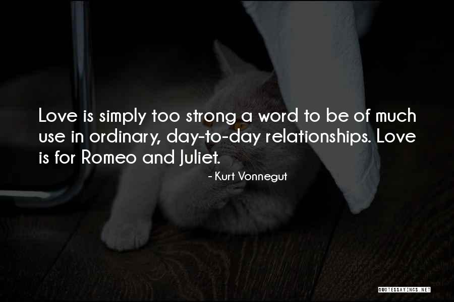 Romeo To Juliet Quotes By Kurt Vonnegut Romeo To Juliet Quotes By Kurt Vonnegut