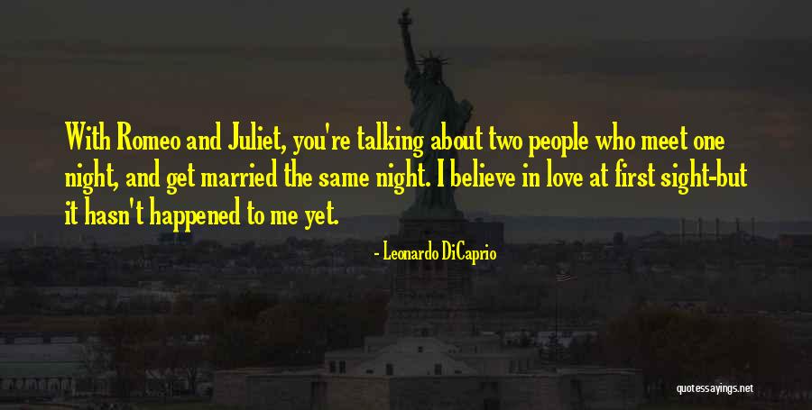 Romeo To Juliet Quotes By Leonardo DiCaprio Romeo To Juliet Quotes By Leonardo DiCaprio
