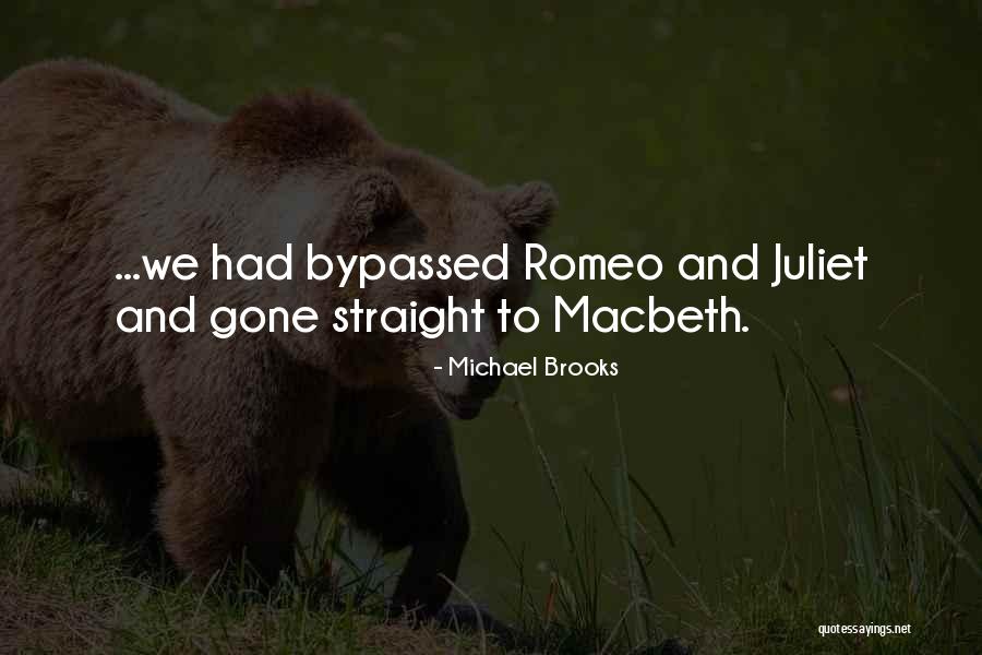 Romeo To Juliet Quotes By Michael Brooks Romeo To Juliet Quotes By Michael Brooks