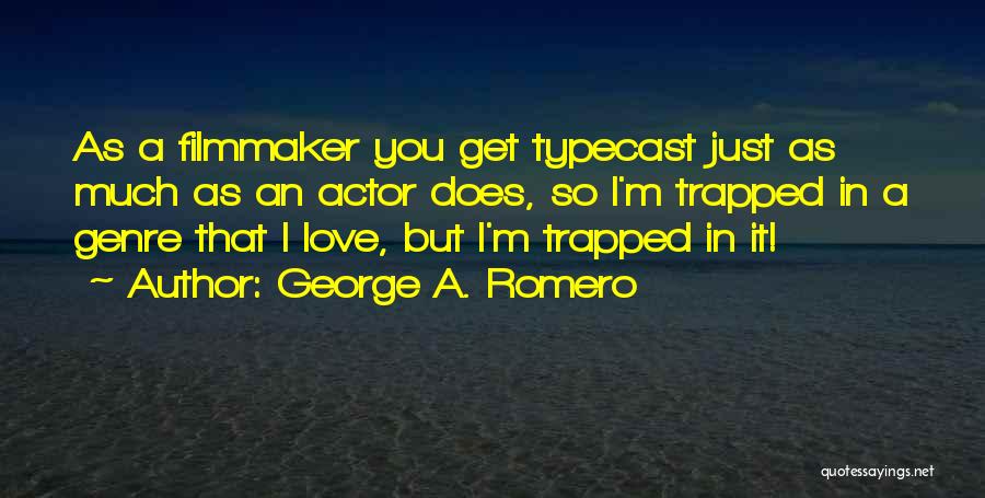 Romero Quotes By George A. Romero