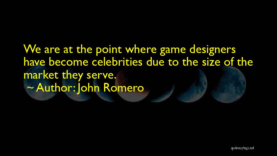 Romero Quotes By John Romero