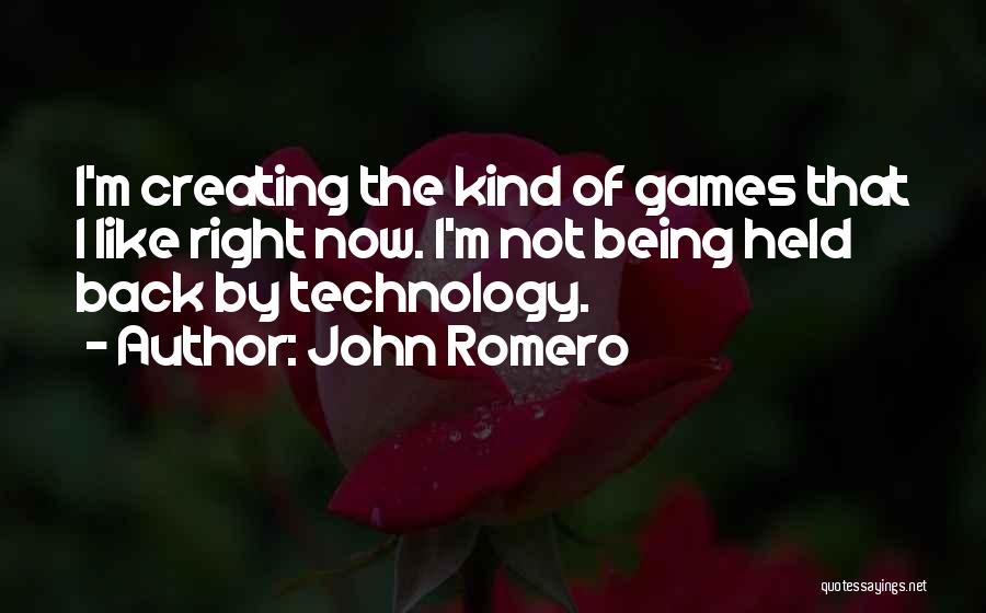 Romero Quotes By John Romero