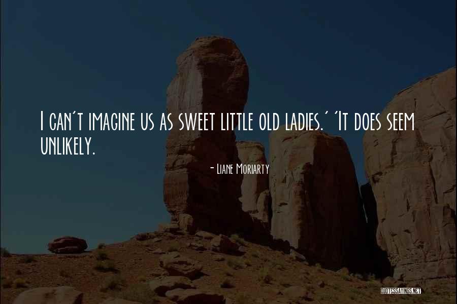 Romitorio Quotes By Liane Moriarty Romitorio Quotes By Liane Moriarty