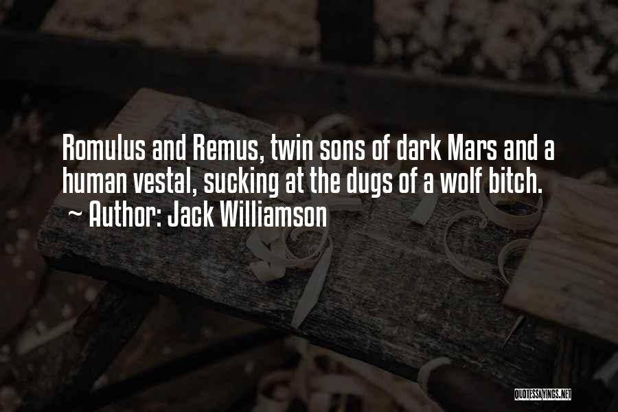 Romulus And Remus Quotes By Jack Williamson