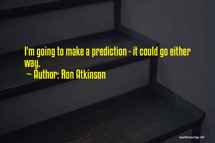 Ron Atkinson Quotes 1158685