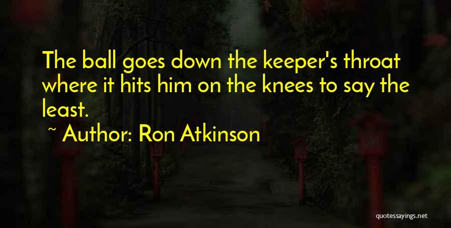 Ron Atkinson Quotes 1549063