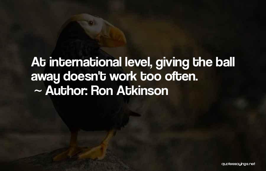 Ron Atkinson Quotes 1603900