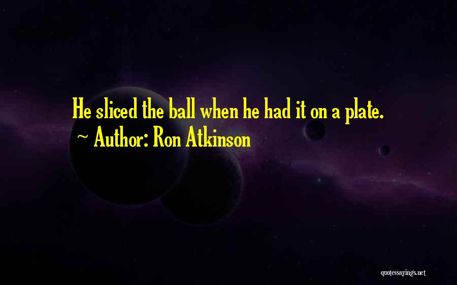 Ron Atkinson Quotes 2136995