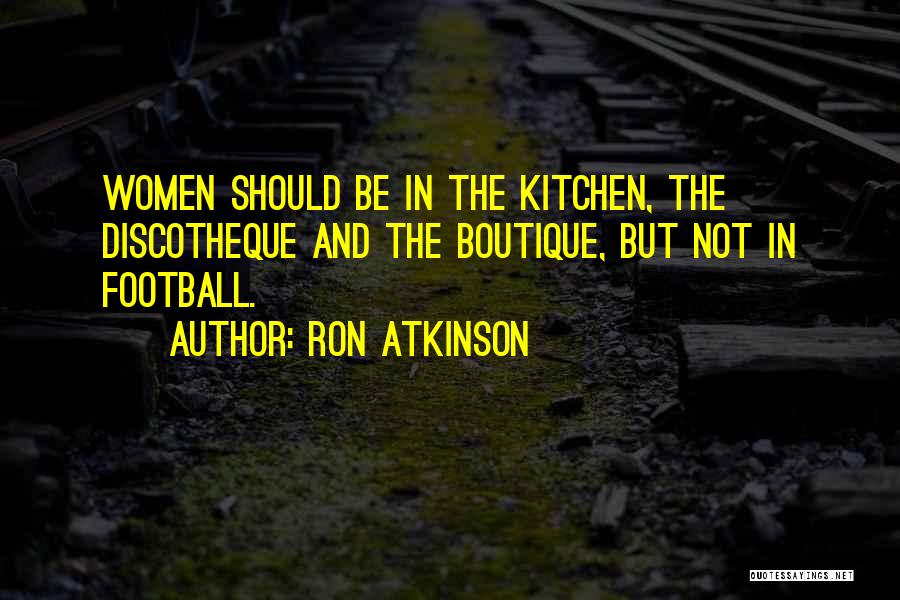 Ron Atkinson Quotes 264885