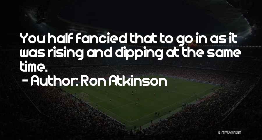 Ron Atkinson Quotes 570016