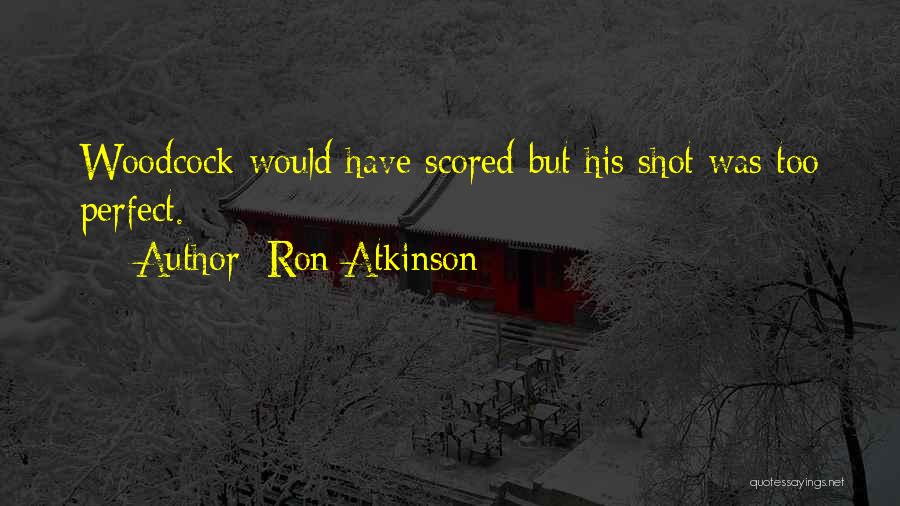 Ron Atkinson Quotes 924781