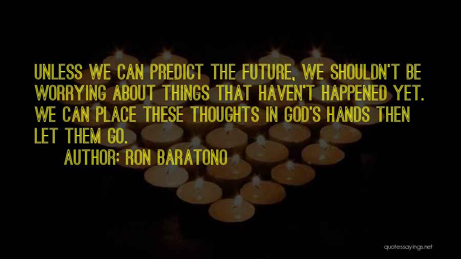 Ron Baratono Quotes 1533104