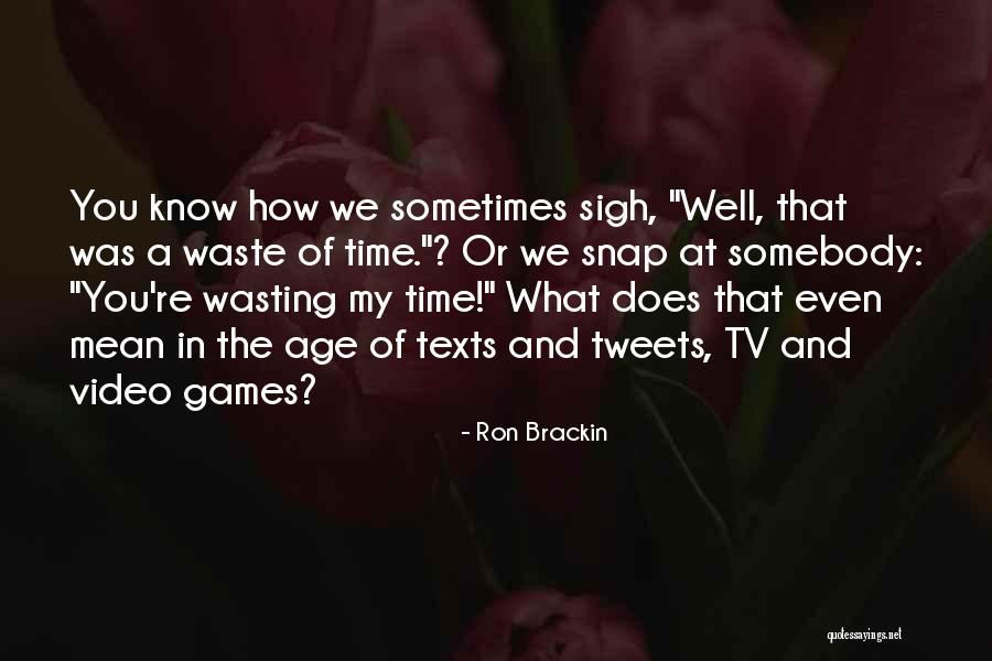 Ron Brackin Quotes 1561926