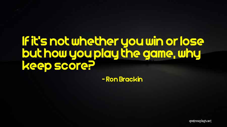 Ron Brackin Quotes 893807