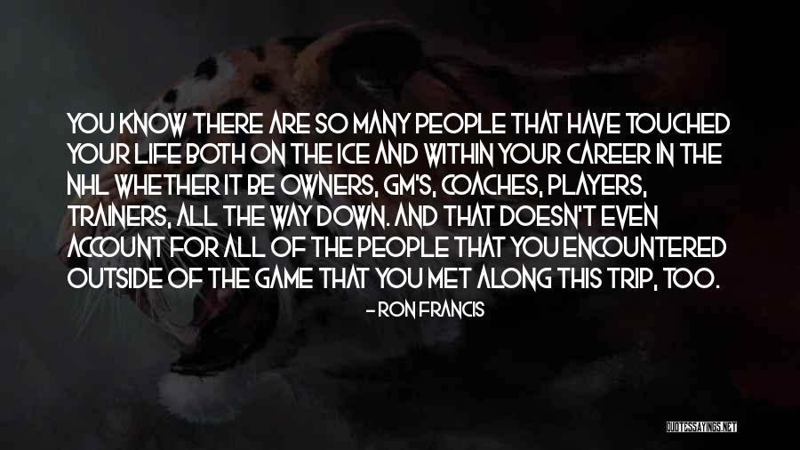 Ron Francis Quotes 1662527 Ron Francis Quotes 1662527
