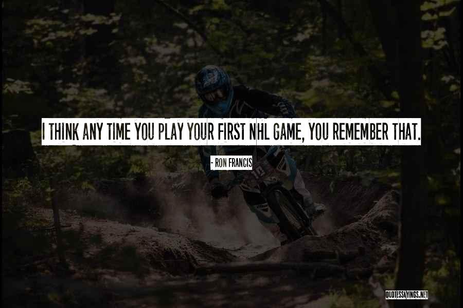 Ron Francis Quotes 2199601 Ron Francis Quotes 2199601