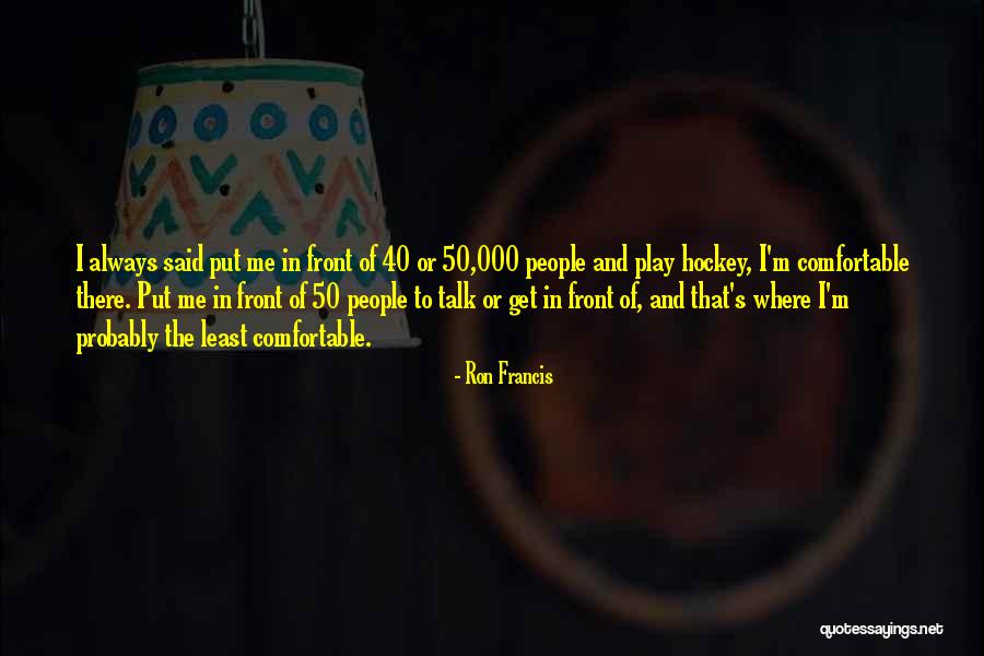 Ron Francis Quotes 276284 Ron Francis Quotes 276284