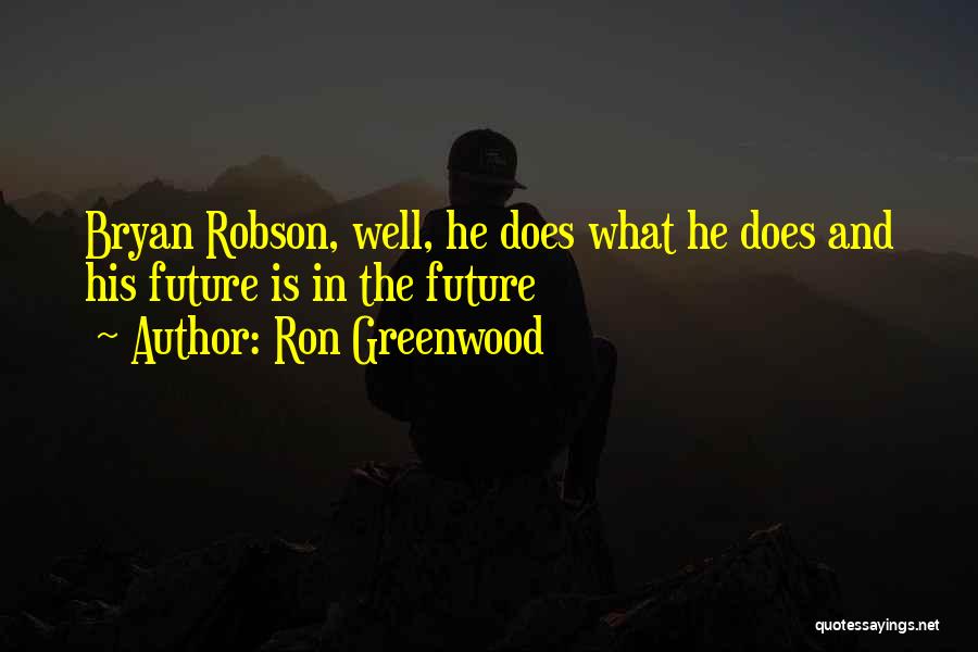 Ron Greenwood Quotes 554131