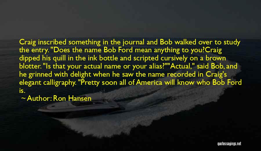 Ron Hansen Quotes 1490638 Ron Hansen Quotes 1490638