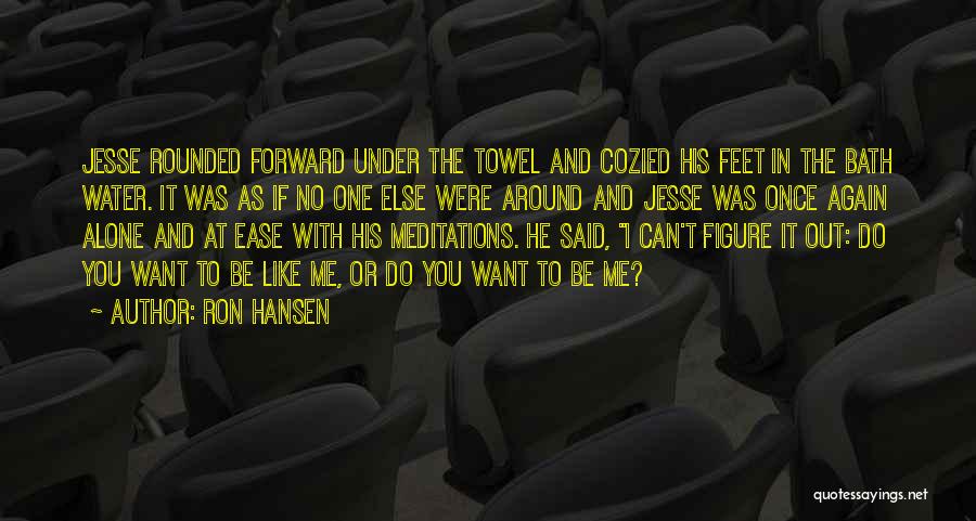 Ron Hansen Quotes 713668