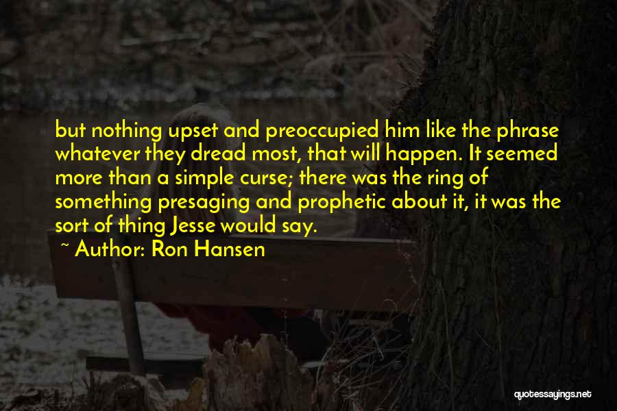 Ron Hansen Quotes 799344