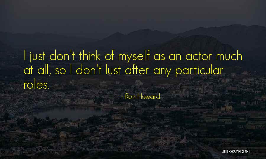 Ron Howard Quotes 1453912 Ron Howard Quotes 1453912