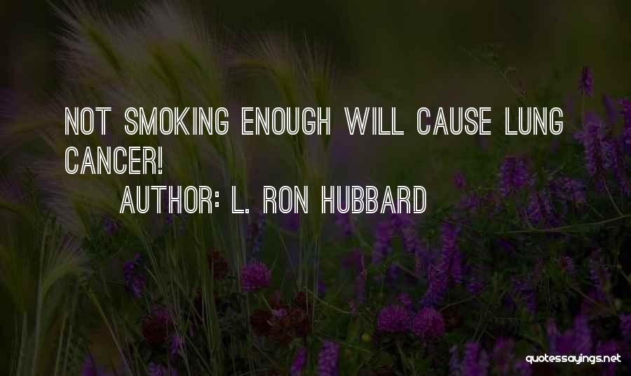 Ron Hubbard Quotes By L. Ron Hubbard