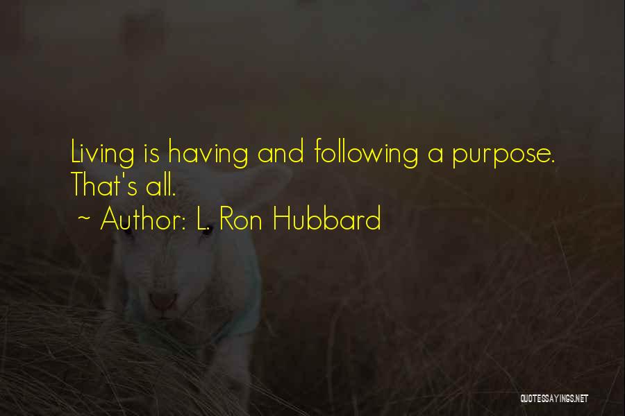 Ron Hubbard Quotes By L. Ron Hubbard