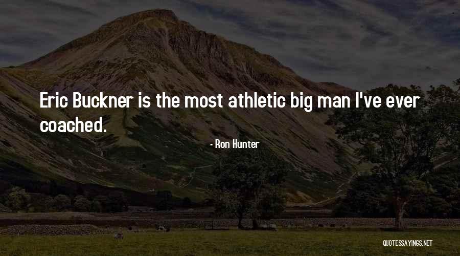 Ron Hunter Quotes 1863357